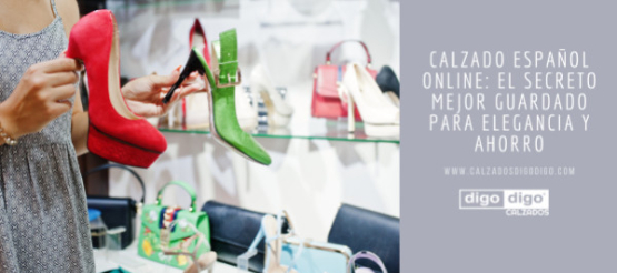 Calzado español Online: El secreto mejor guardado para elegancia y ahorro