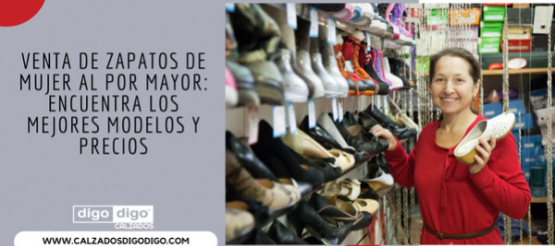 Venta de zapatos de mujer al por mayor: encuentra los mejores modelos y precios 