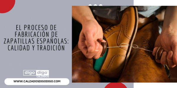 El proceso de fabricación de zapatillas españolas: calidad y tradición